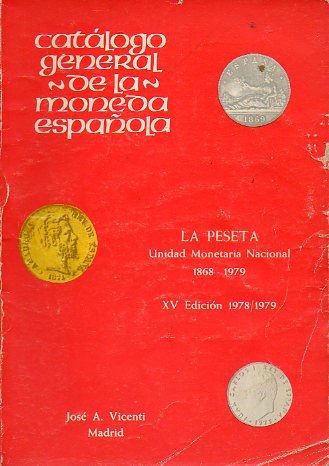 CATLOGO GENERAL DE LA MONEDA ESPAOLA. LA PESETA, UNIDAD MONETARIA NACIONAL (1868-1979). XV Edicin, 1978/1979.