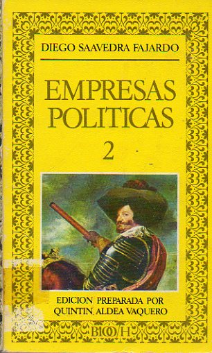 EMPRESAS POLTICAS. IDEA DE UN PRNCIPE POLTICO-CRISTIANO. Vol. 2. Edic. de Quintn Aldea Vaquero.