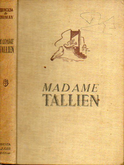 MADAME TALLIEN, REALISTA Y REVOLUCIONARIA. Ilustraciones de Enrique Money y grabados fuera de texto.