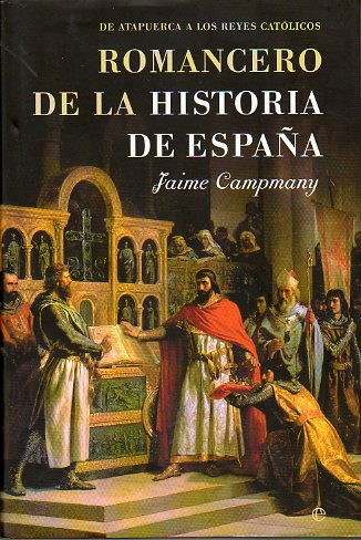 ROMANCERO DE LA HISTORIA DE ESPAA. I. De Atapuerca a los Reyes Catlicos. 1 edicin.