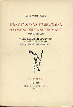LO QUE SIGNIFICA SER HUMANO. WHAT IT MEANS TO BE HUMAN.