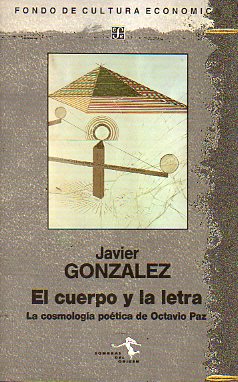 EL CUERPO DE LA LETRA. La cosmologa potica de Octavio Paz.