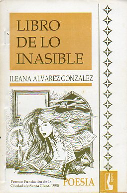 LIBRO DE LO INASIBLE. Premio de Poesa Fundacin de Santa Clara 1995.