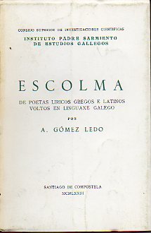 ESCOLMA DE POETAS LIRICOS GREGOS E LATINOS VOLTOS EN LINGUAXE GALEGO. Trad. y ed. A. Gmez Ledo.