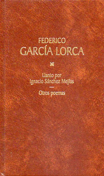 OBRAS COMPLETAS. Edicin de Miguel Garca Posada. Vol. 6. Llanto por Igancio Snchez Mejas / Otros Poemas.