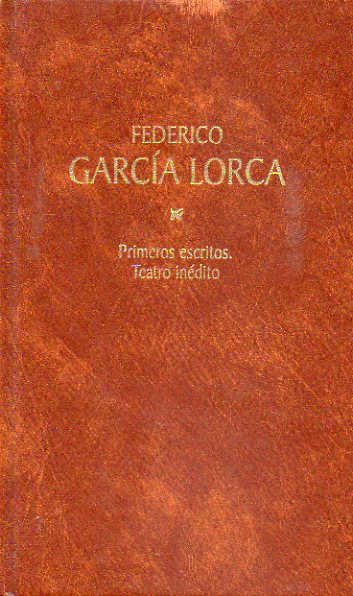 OBRAS COMPLETAS. Edicin de Miguel Garca Posada. Vol. 30. Primeros Escritos. Teatro indito.