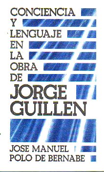 CONCIENCIA Y LENGUAJE EN LA OBRA DE JORGE GUILLN.