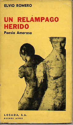 UN RELMPAGO HERIDO. Poesa amorosa. (1963-1966)