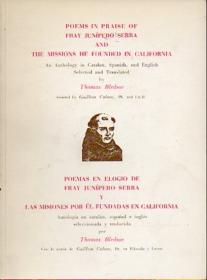 POEMS IN PRAISE OF FRAY JUNPERO SERRA AND THE MISSIONS HE FOUNDED IN CALIFORNIA. An Anthology in Catalan, Spanish, and English selected and translate