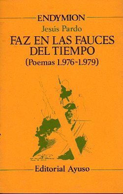 FAZ EN LAS FAUCES DEL TIEMPO (POEMAS 1976-1979).