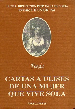 CARTAS A ULISES DE UNA MUJER QUE VIVE SOLA. Premio Leonor 1991.