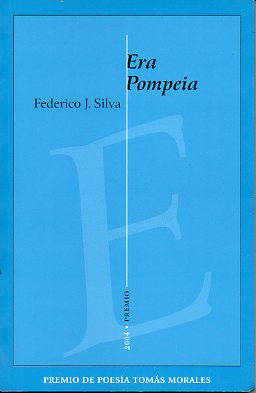 ERA POMPEIA. Premio de Poesa Toms Morales 2004.