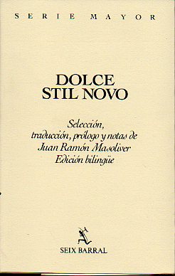 DOLCE STIL NOVO. Seleccin, traduccin y prlogo de...  Edicin bilinge. 1 ed.