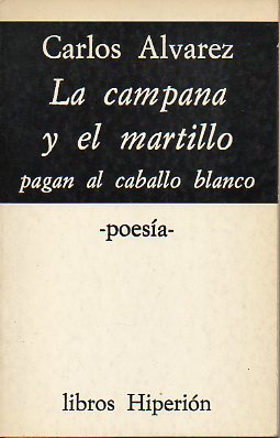 LA CAMPANA Y EL MARTILLO PAGAN AL CABALLO BLANCO. Prlogo de Aurora de Albornoz.  18 dibujos de Vicente Sinz de la Pea.