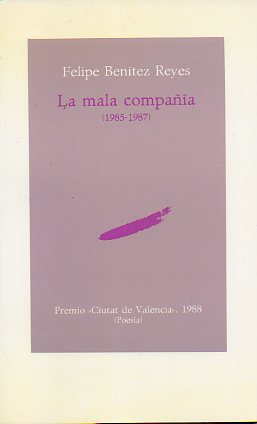 LA MALA COMPAA (1985-1987). Premio Ciutat de Valncia 1988. 1 edicin de 1.000 ejemplares.