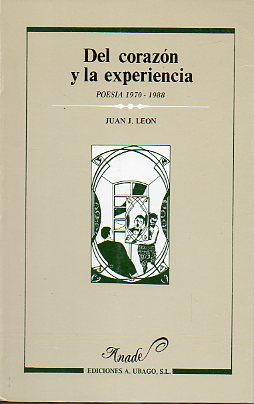 DEL CORAZN Y LA EXPERIENCIA. POESA 1970-1988.