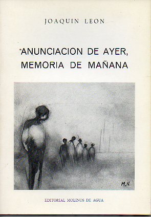 ANUNCIACION DE AYER, MEMORIA DE MAANA. 1 ed.