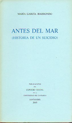 ANTES DEL MAR (HISTORIA DE UN SUICIDIO).