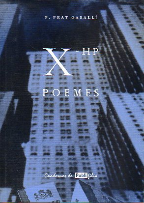 X-HP POEMES. Facsmil de la edic. de 1932 de Barcelona, Publicaciones de La Revista.