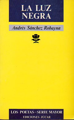 LA LUZ NEGRA (ENSAYOS Y NOTAS, 1974-1984). Textos sobre Rilke, Ungaretti, Guilln, Lezama Lima, Espriu, Juan Ramn Jimnez, Mara Zambrano...