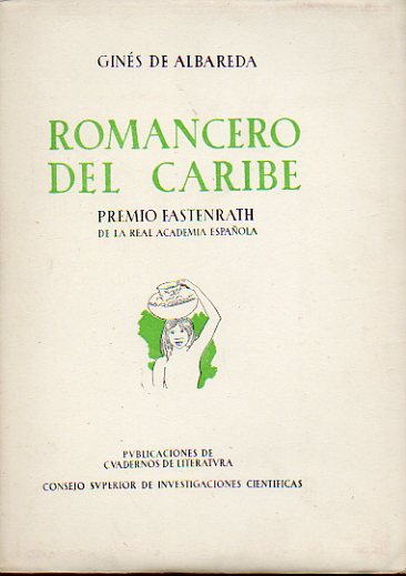 ROMANCERO DEL CARIBE. Premio Fastenrath de la Real Academia Espaola. Ilustraciones e Roski-Pinel. 2 edicin de 2.000 ejemplares.