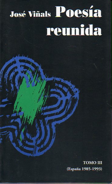 POESA REUNIDA. Vol. III. ESPAA, 1985-1993.  Prlogo de J. Manuel Molina Damiani.