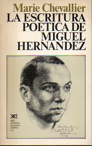 LA ESCRITURA POTICA DE MIGUEL HERNNDEZ. 1 edicin en espaol.