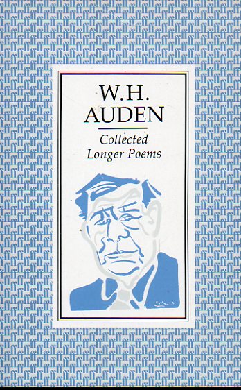 COLLECTED LONGER POEMS. Contents: Paid on Bots Dies, Letter to Lord Byron, New Year Letter, For the Time Being, The Sea and the Mirror and The Age of