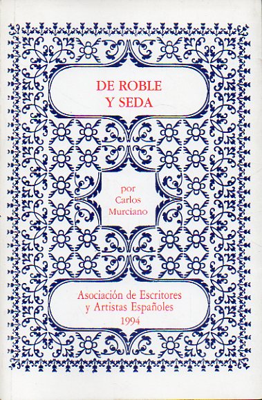 DE ROBLE Y SEDA. Premio Ciudad de Segovia 1993. 1 edicin.