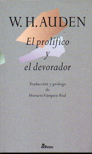 EL PROLFICO Y EL DEVORADOR. Traduccin y prlogo de Horacio Vzquez Rial.