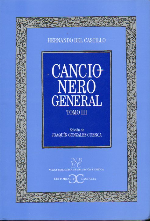 CANCIONERO GENERAL. Tomo III. Edicin de Joaqun Gonzlez Cuenca.