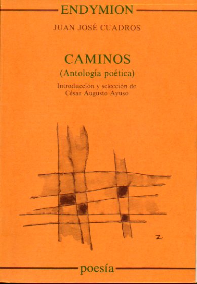 CAMINOS (ANTOLOGA POTICA). Introduccin y seleccin de Csar Augusto Ayuso.