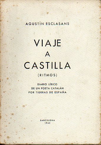 VIAJE A CASTILLA (RITMOS). Diario lrico de un poeta cataln por tierras de Espaa.