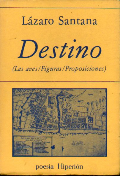 DESTINO (1973-1980). Contiene: LAS AVES / FIGURAS / PROPOSICIONES. 1 edicin.