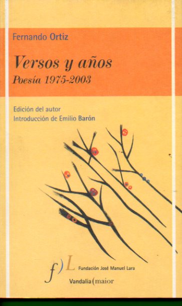 VERSOS Y AOS. Poesa, 1975-2003. 1 edicin. Edicin del autor. Introduccin de Emilio Barn.