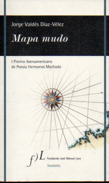 MAPA MUDO. Premio Iberoamericano de poesa Hermanos Machado. 1 edicin.