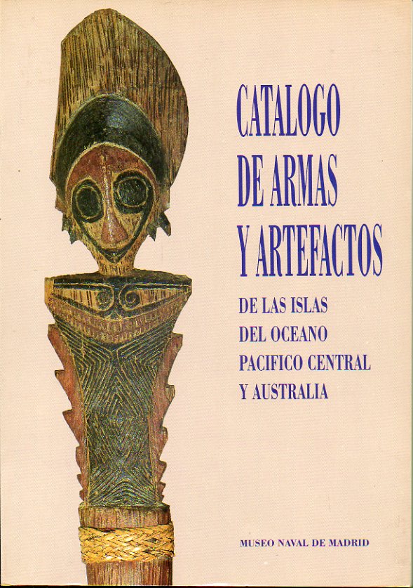 CATLOGO DE ARMAS Y ARTEFACTOS DE LAS ISLAS DEL OCANO PACFICO CENTRAL Y AUSTRALIA.