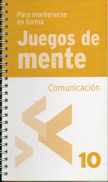 JUEGOS DE MENTE PARA MANTENERSE EN FORMA. 10. COMUNICACIN.