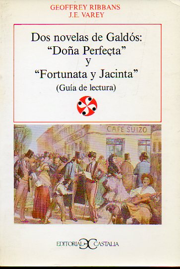 DOS NOVELAS DE GALDS: DOA PERFECTA Y  FORTUNATA Y JACINTA (GUA DE LECTURA).