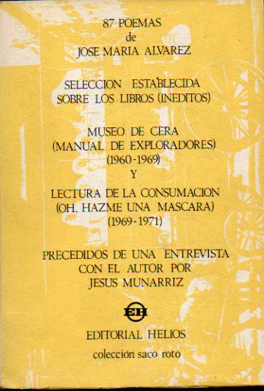 87 POEMAS DE JOS MARA LVAREZ. Seleccin establecida sobre los libros (inditos) MUSEO DE CERA (MANUAL DE EXPLORADORES, 1960-1969) y LECTURA DE LA C