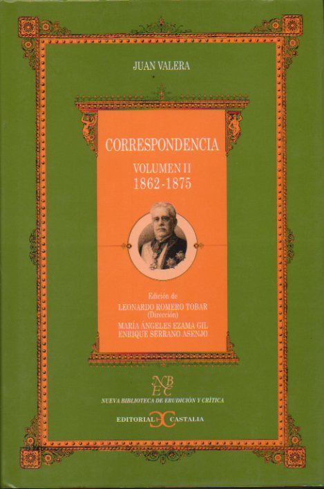 CORRESPONDENCIA. Edicin dirigida por Leonardo Romero Tobar. Vol. II. 1862-1875. Cartas a Francisco Moreno Ruiz, Gumersindo Laverde, Narciso Campillo,