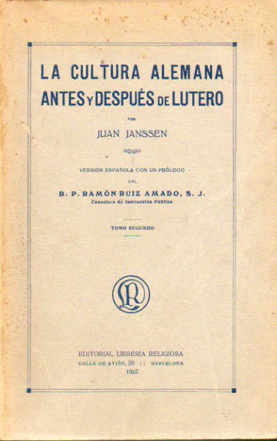 LA CULTURA ALEMANA ANTES Y DESPUS DE LUTERO. Versin espaola con un prlogo de Ramn Ruiz Amado, S. I.