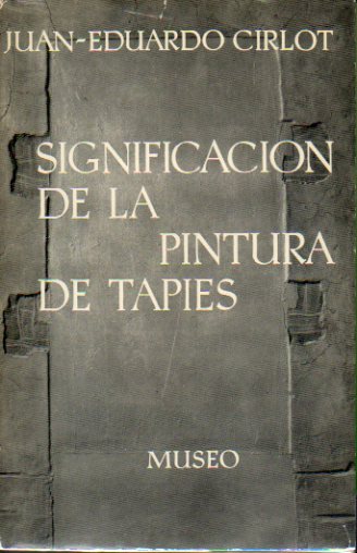 SIGNIFICACIN DE LA PINTURA DE TAPIES. 1 edicin.