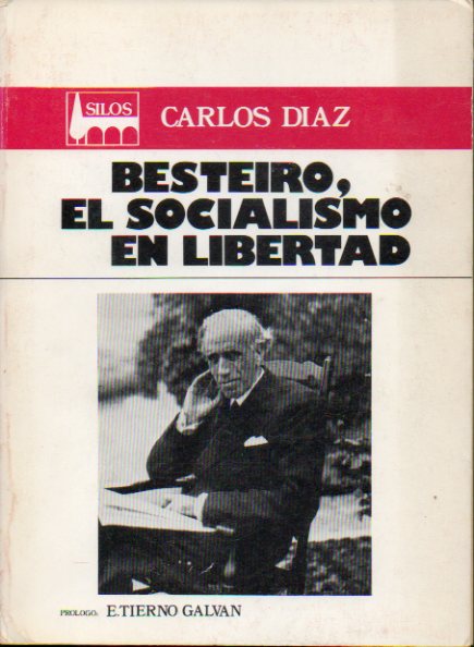 BESTEIRO, EL SOCIALISMO EN LIBERTAD. Prlogo de Enrique Tierno Galvn. 2 ed.