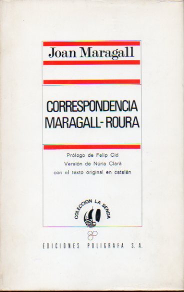 CORRESPONDENCIA MARAGALL-ROURA. Edicin bilinge. Prlogo de Felip Cid. Versin de Nria Clar.