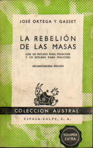 LA REBELIN DE LAS MASAS. Con un prlogo para franceses y un eplogo para ingleses. 13 ed.