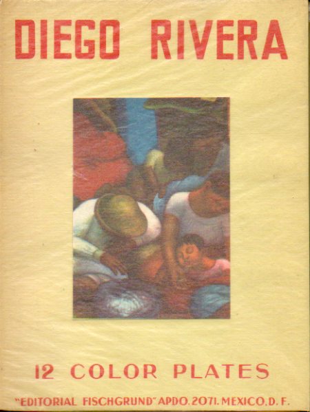 DIEGO RIVERA, ARTIST OF THE NEW WORLD. Carpeta con doce lminas color.