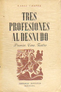 TRES PROFESIONES AL DESNUDO. Prensa Cine. Teatro. 1 ed. espaola.