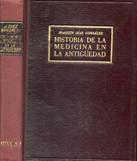 HISTORIA DE LA MEDICINA EN LA ANTIGEDAD. 2 edicin corregida y aumentada, ilustrada con 80 lminas fuera de texto.