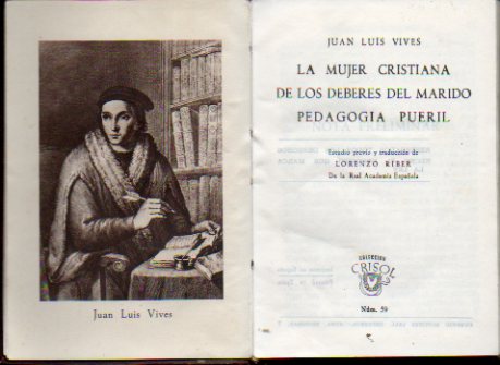 LA MUJER CRISTIANA / DE LOS DEBERES DEL MARDIO / PEDAGOGA PUERIL. Estudio previo y traduccin de Lorenzo Riber. Ligeramente mareado.